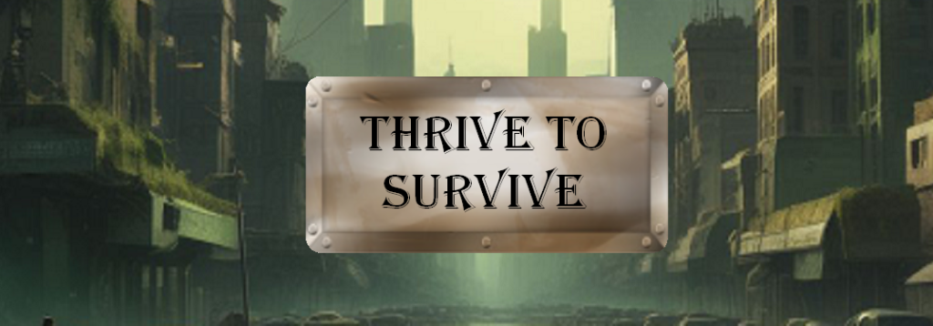 Thrive to Survive